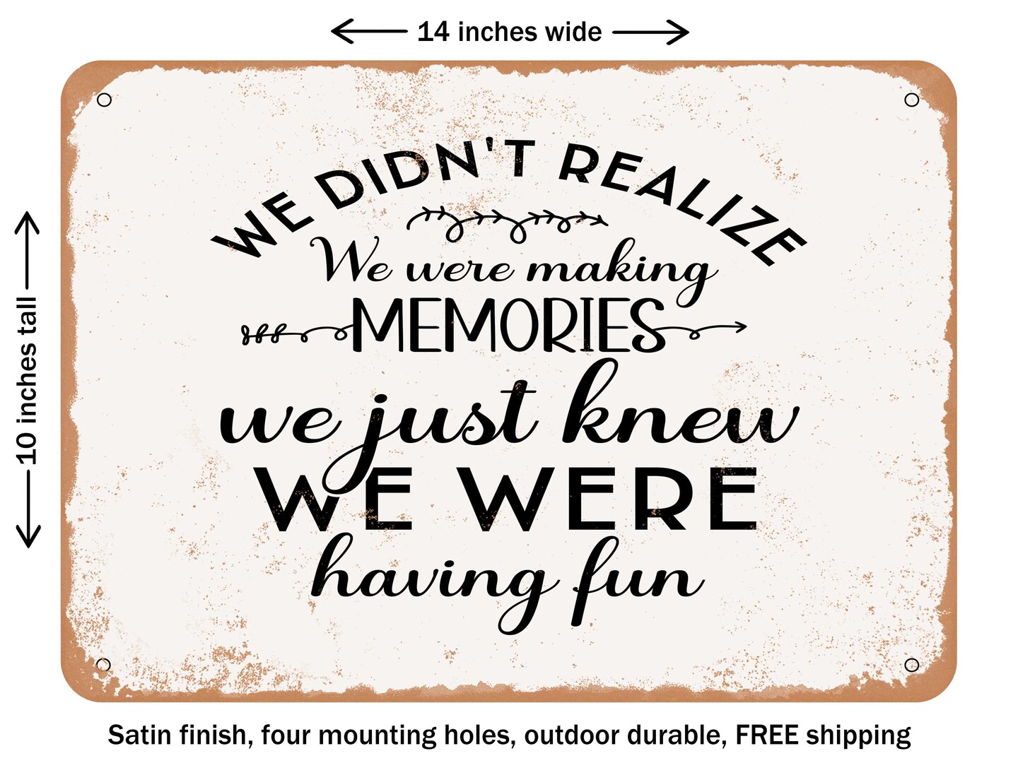 DECORATIVE METAL SIGN - We Didn't Realize We Were - Vintage Rusty Look