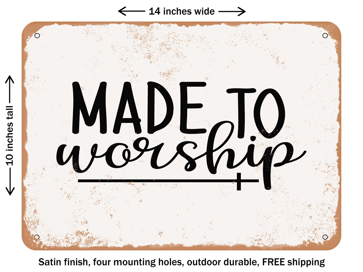 DECORATIVE METAL SIGN - Made to Worship - 2 - Vintage Rusty Look