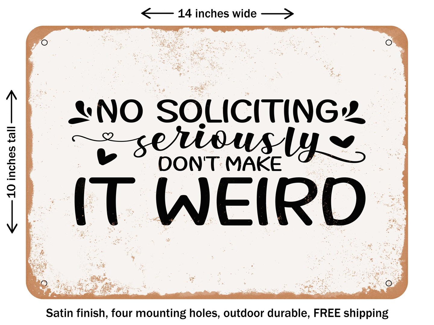 DECORATIVE METAL SIGN - No Soliciting Seriously Don't Make It Weird