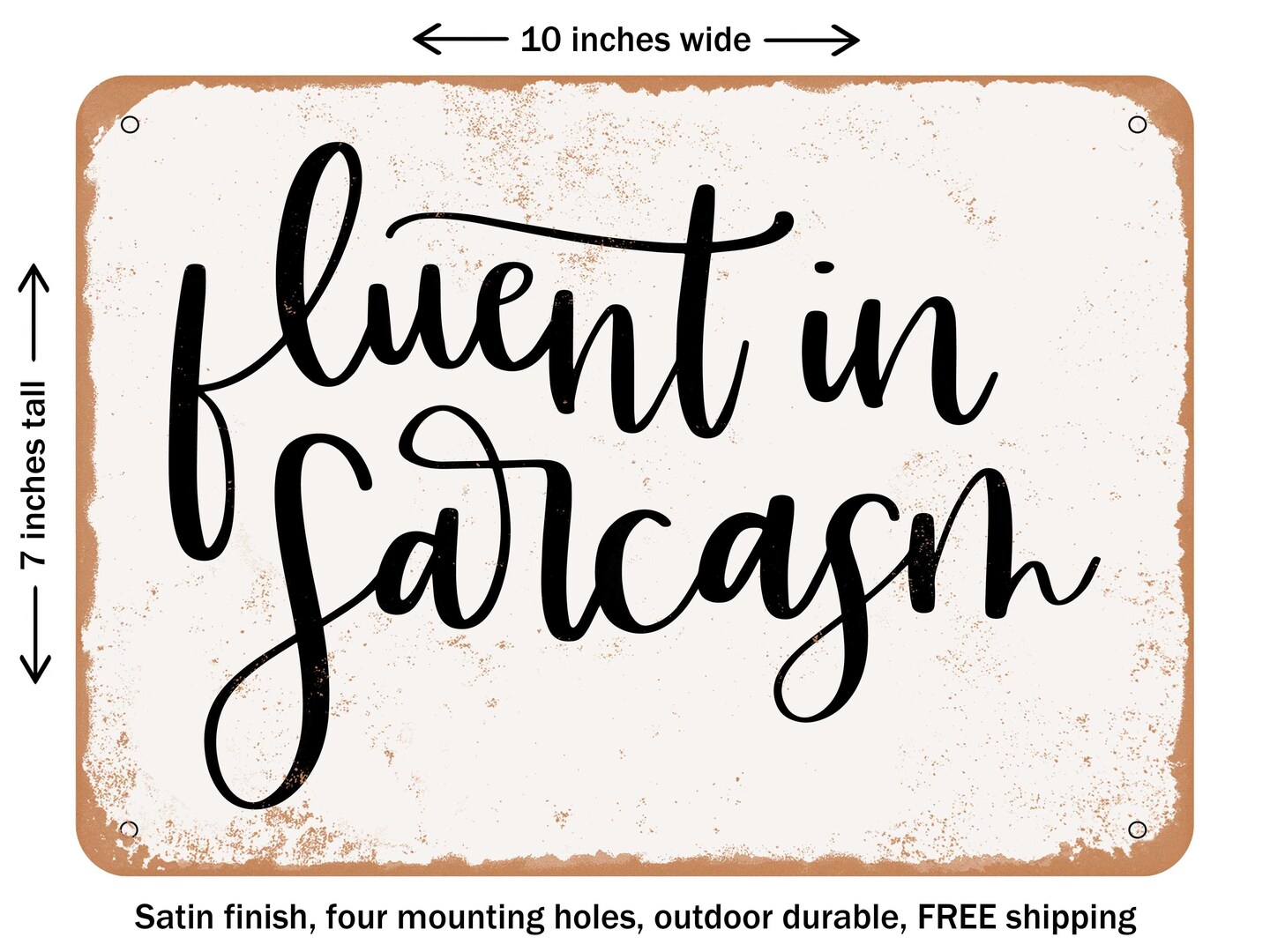 DECORATIVE METAL SIGN - Fluent In Sarcasm - Vintage Rusty Look