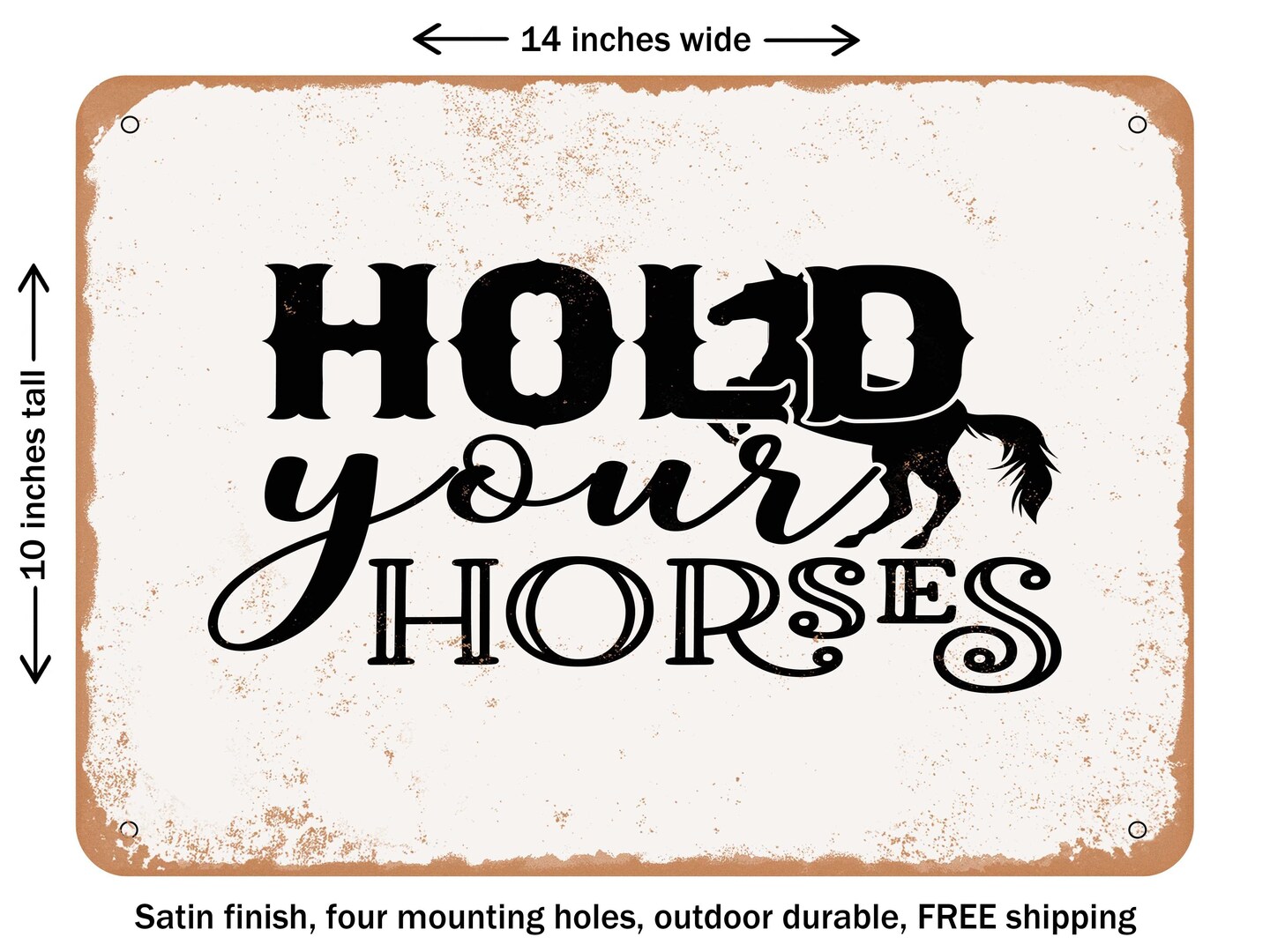 DECORATIVE METAL SIGN - Hold Your Horses - Vintage Rusty Look