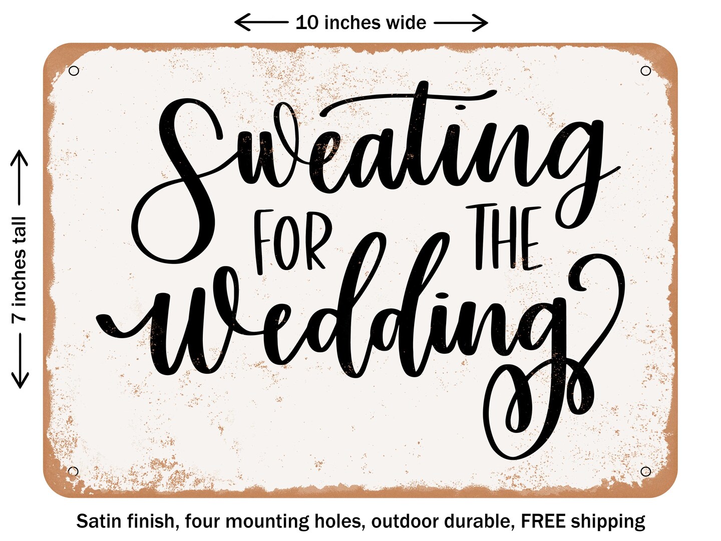 DECORATIVE METAL SIGN Sweating For the Wedding Vintage Rusty Look