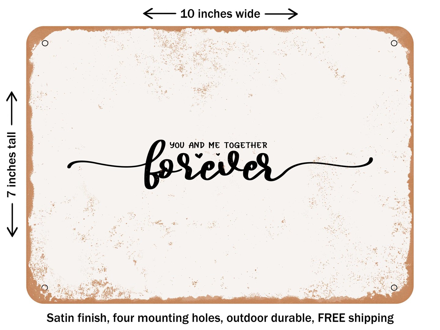 DECORATIVE METAL SIGN - You and Me together Forever - Vintage Rusty Look