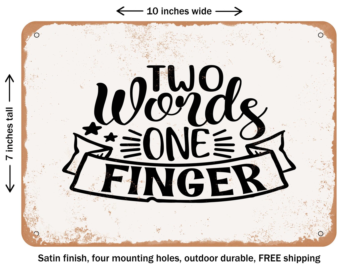 DECORATIVE METAL SIGN - Two Words One Finger - Vintage Rusty Look