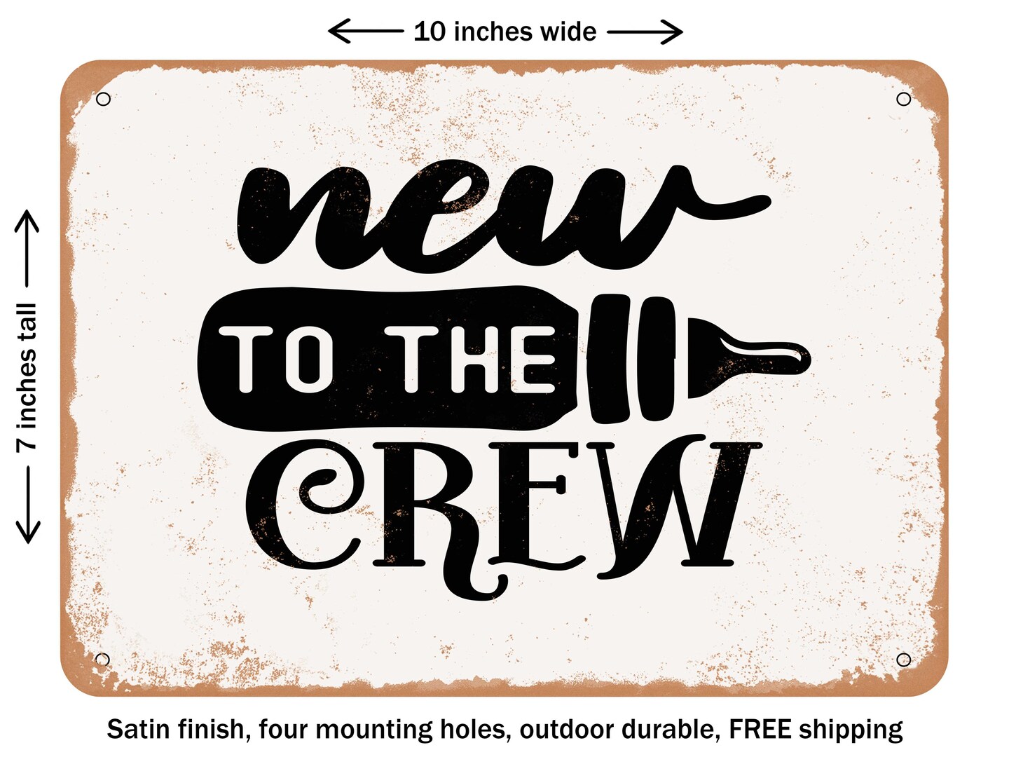 DECORATIVE METAL SIGN - New to the Crew - 4 - Vintage Rusty Look