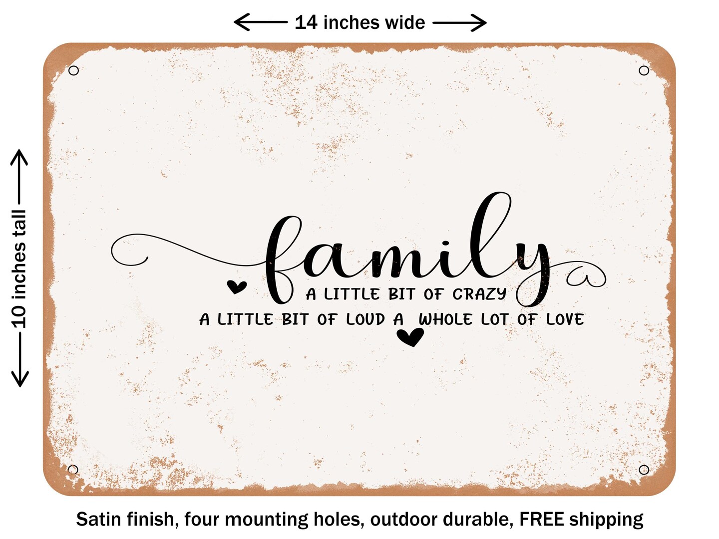 DECORATIVE METAL SIGN - Family a Little Bit of Crazy a Little Bit of Loud a Whole Lot of Love - Vintage Rusty Look