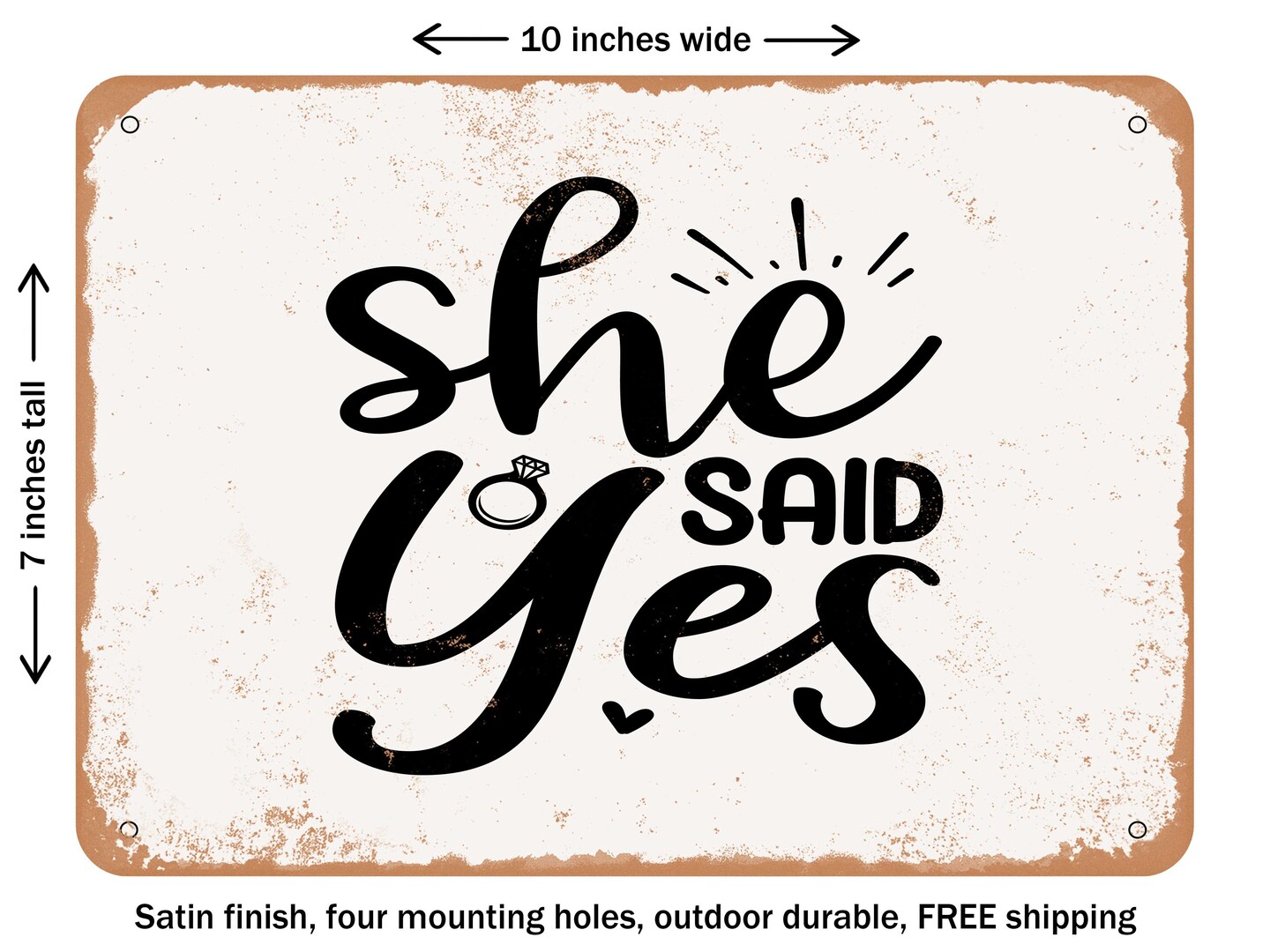 DECORATIVE METAL SIGN - She Said Yes - Vintage Rusty Look