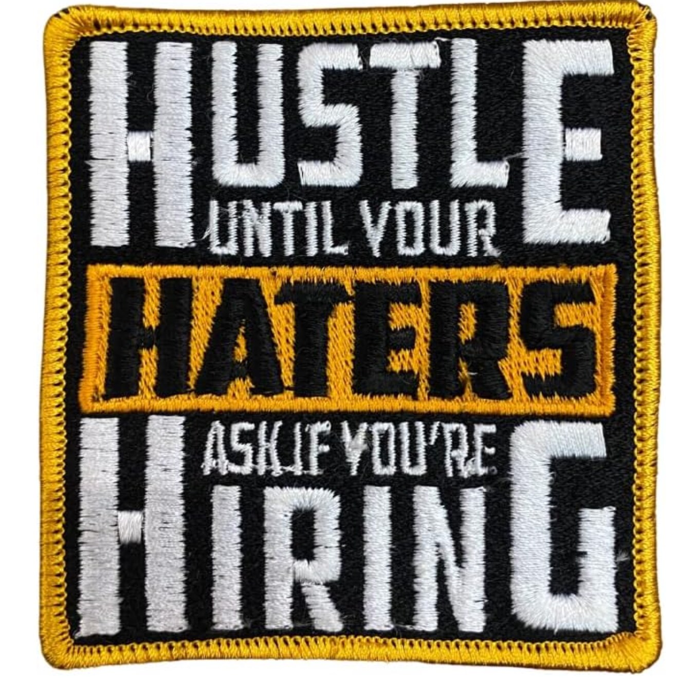 Hustle Until Your Haters ask if You&#x27;re Hiring Patch