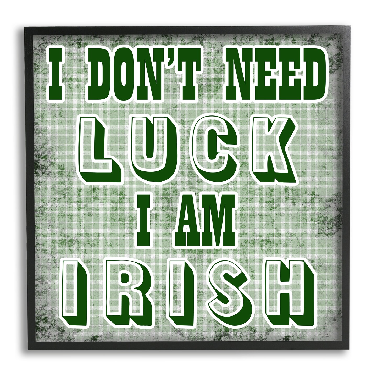 Stupell Industries Don&#x27;t Need Luck I&#x27;m Irish Funny Plaid Black Framed Giclee Art