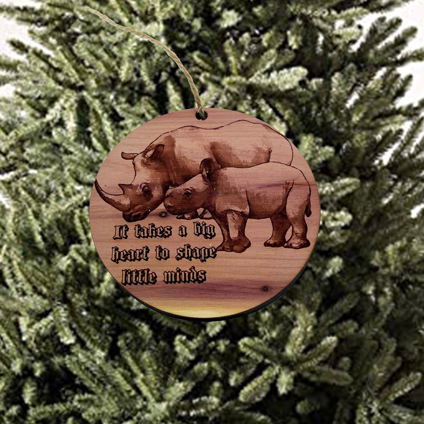 RHINO it takes a big heart to shape little minds - Cedar Ornament RHINO it takes a big heart to shape little minds - Cedar Ornament