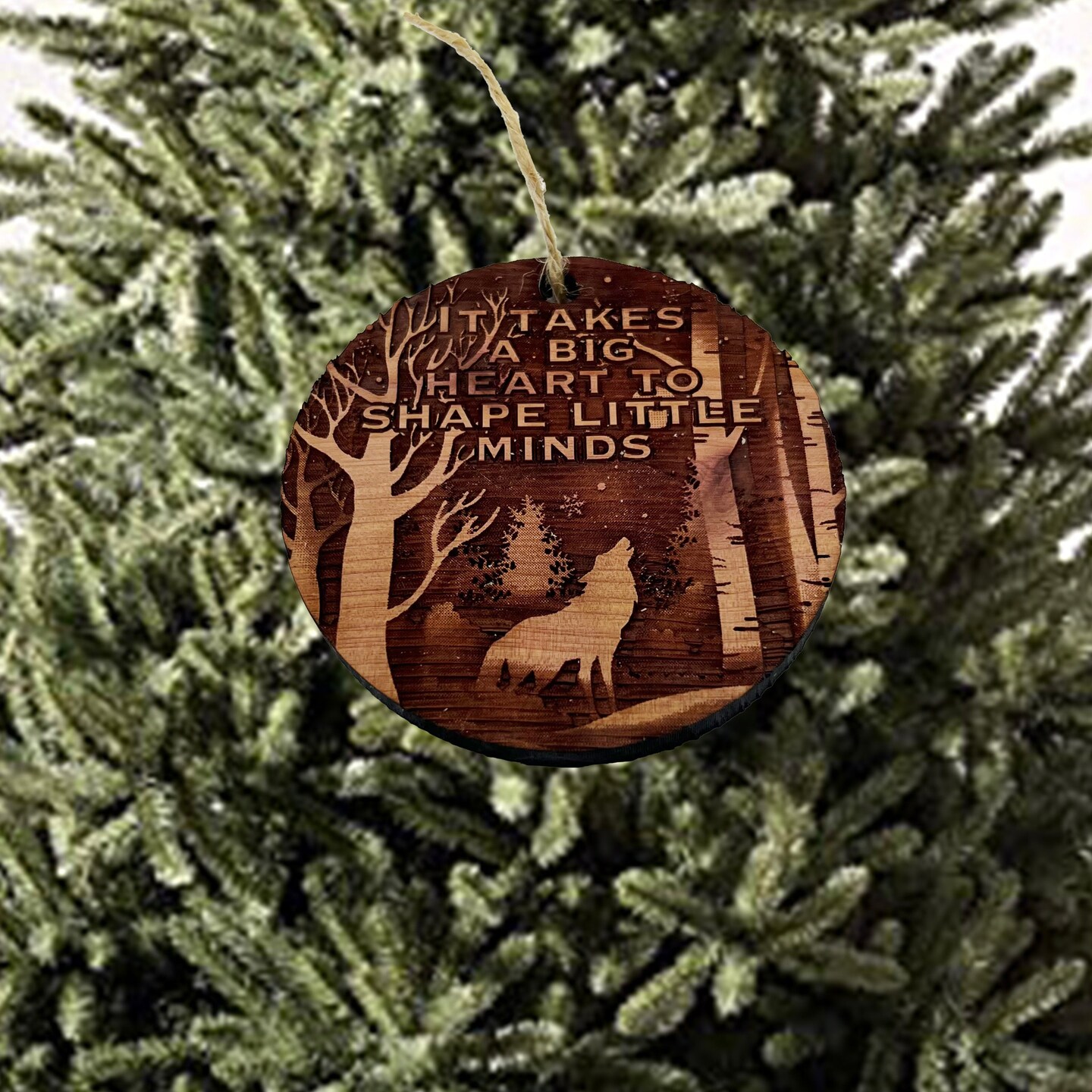 Winter Wolf it takes a big heart to shape little minds - cedar ornament Winter Wolf it takes a big heart to shape little minds - cedar ornament