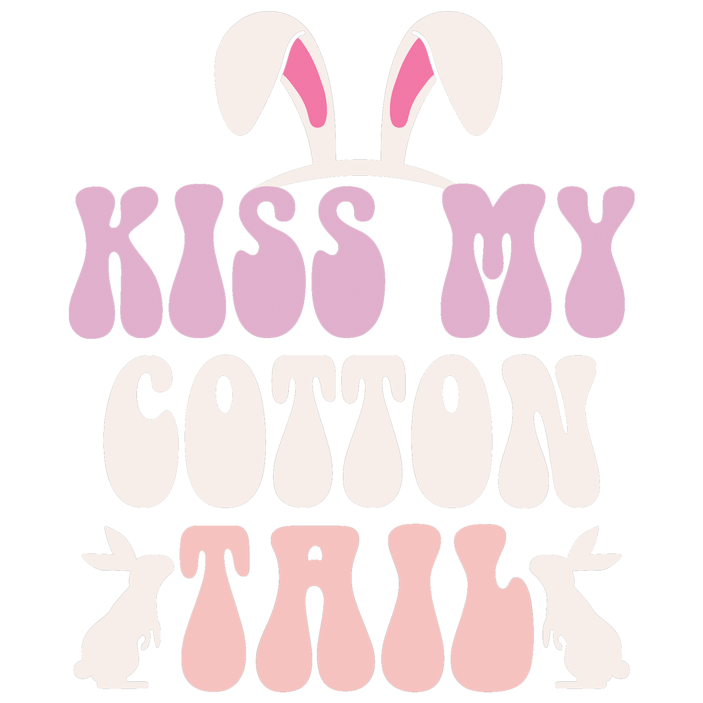 Kiss My Cotton Tail - DTF Transfer - Direct-to-Film