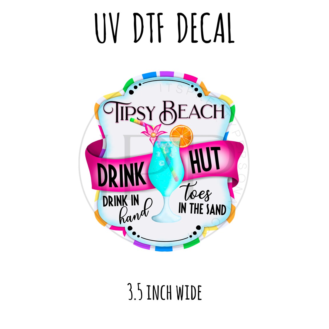 #6- Tipsy Beach Drink Hut- 3.5 inch wide UV DTF decal
