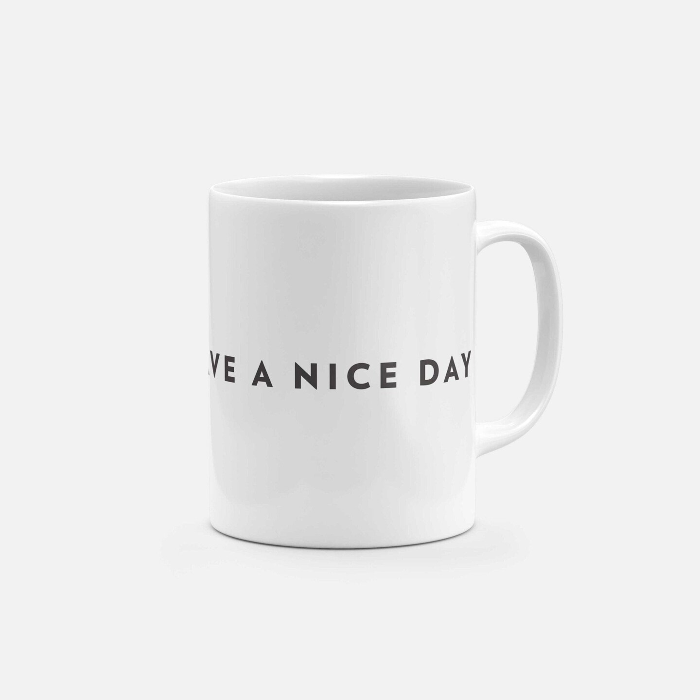 Nice Day to Have a Nice Day 11oz Mug