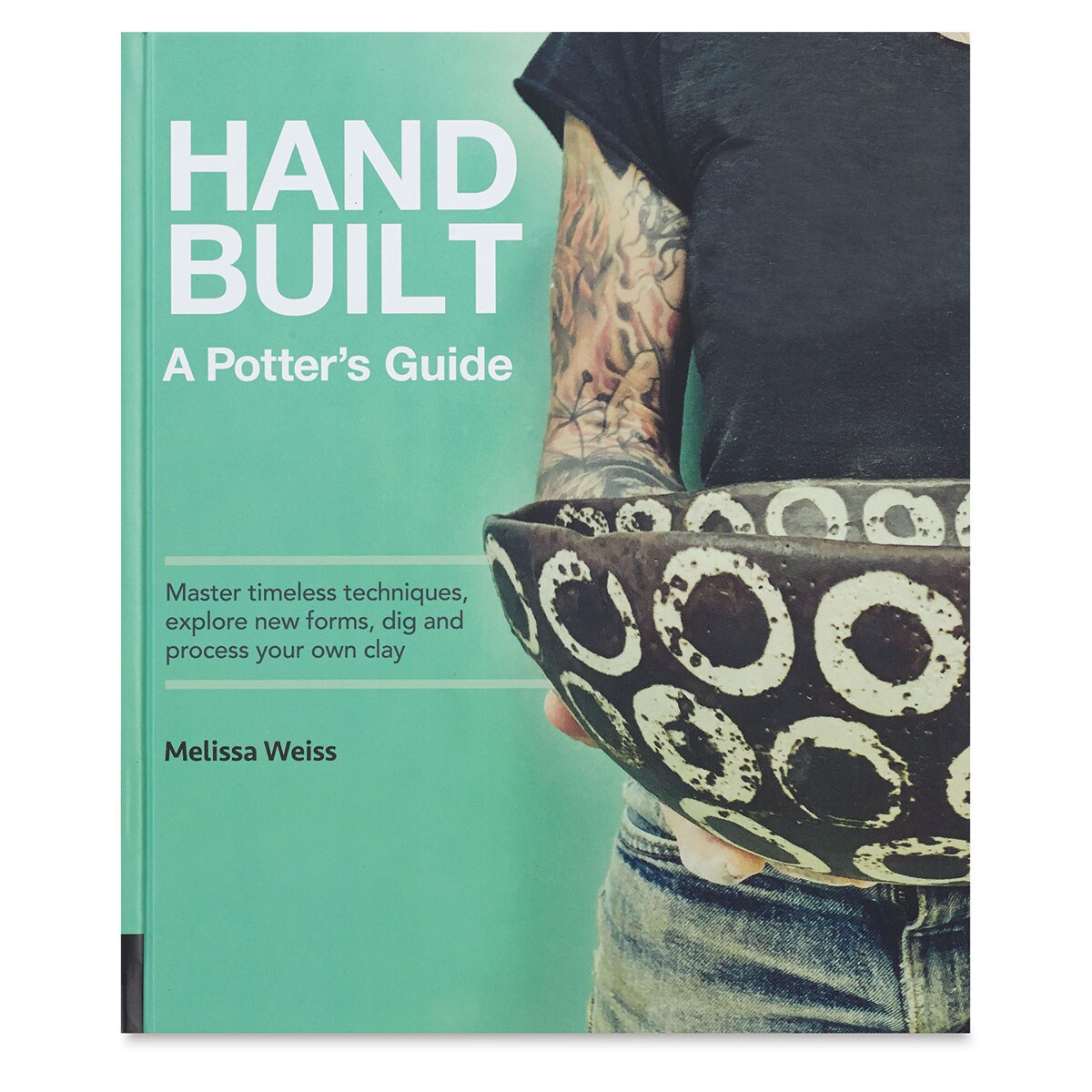 Handbuilt: A Potter&#x27;s Guide