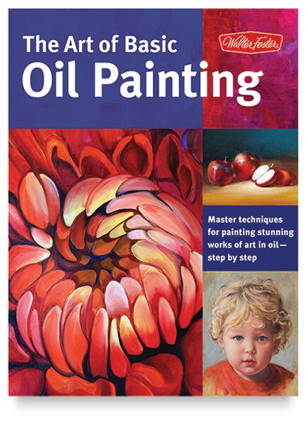 Walter Foster Art of Basic Oil Painting - Paperback