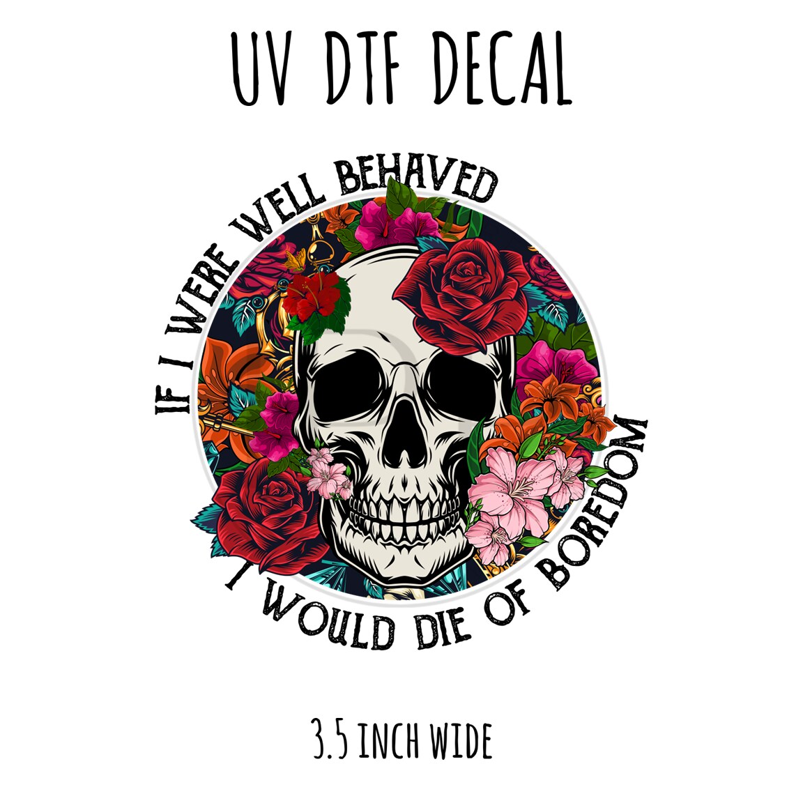 #25- Skull Well Behaved 3.5 inch wide UV DTF decal