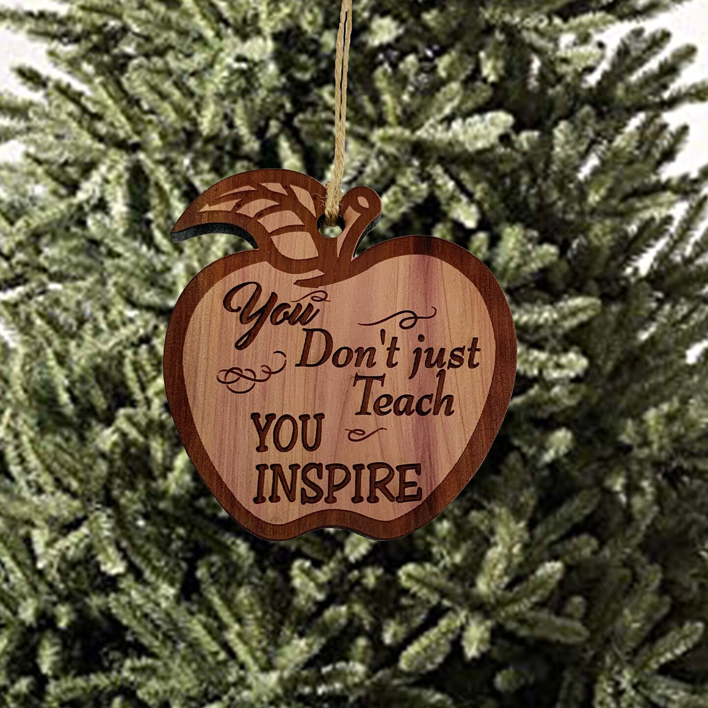 You Dont Just Teach you Inspire CEDAR Ornament You Dont Just Teach you Inspire CEDAR Ornament