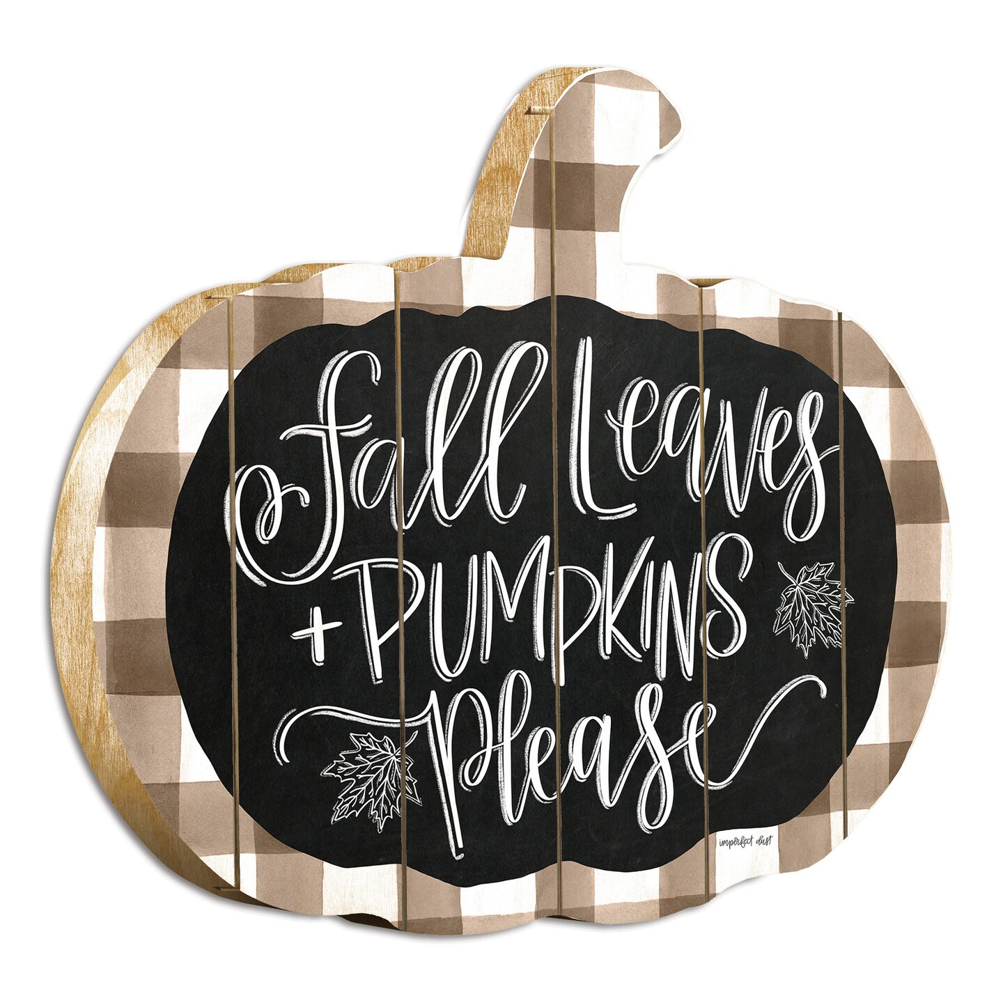 Fall Leaves and Pumpkins Please - By Artisan Imperfect Dust Printed on Wooden Pumpkin Wall Art