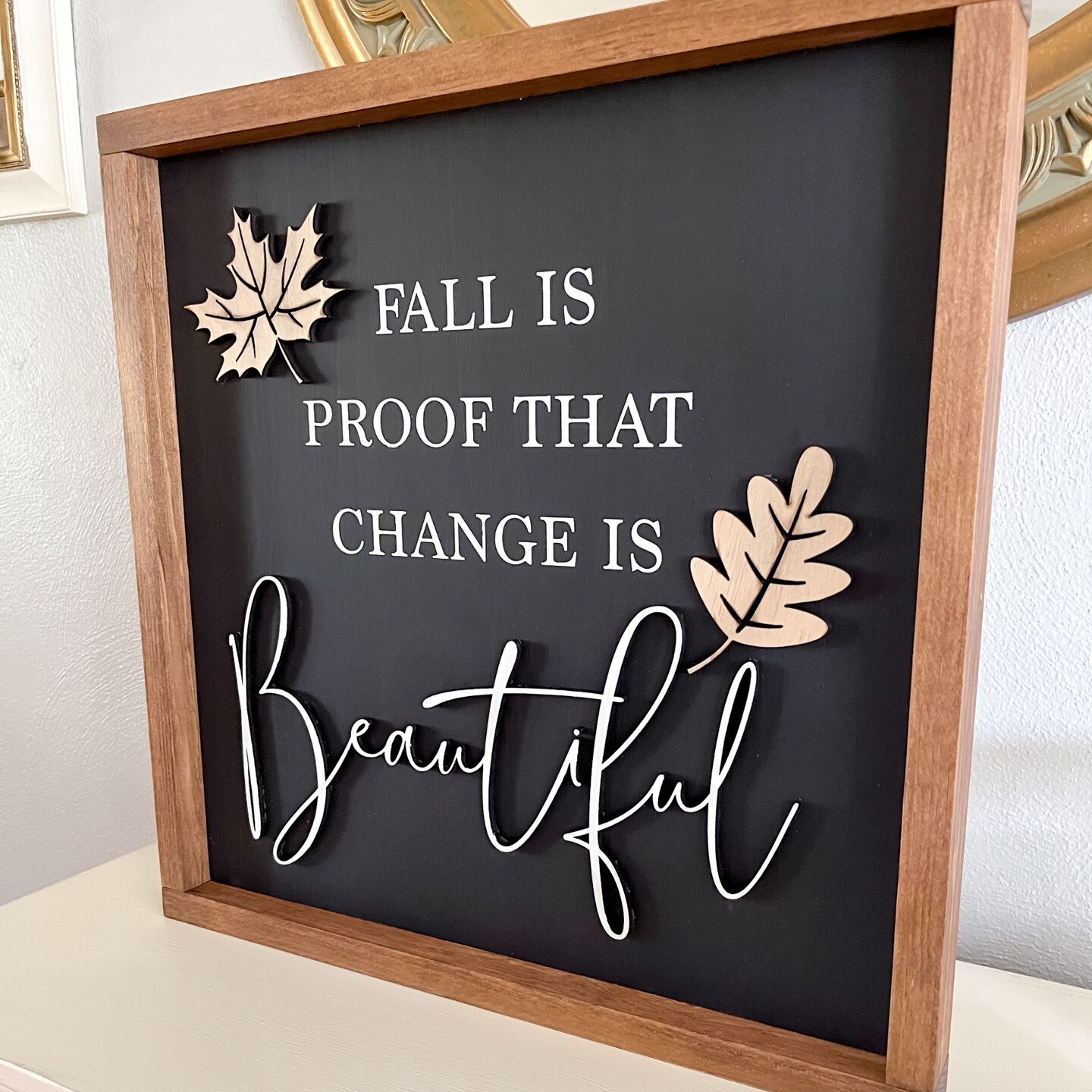 Fall is Proof That Change is Beautiful Wood Sign, Autumn Shelf Decor, Fall Rustic Wall Decor, Fall Shelf Decor, Autumn Sign