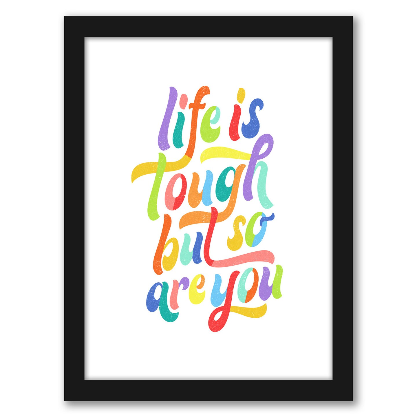 Life Is Tough But So Are You by Elena David Frame  - Americanflat
