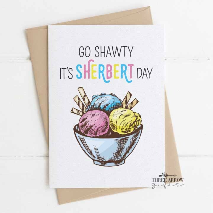  Go Shawty It's Sherbert Day, Greeting Card : Handmade