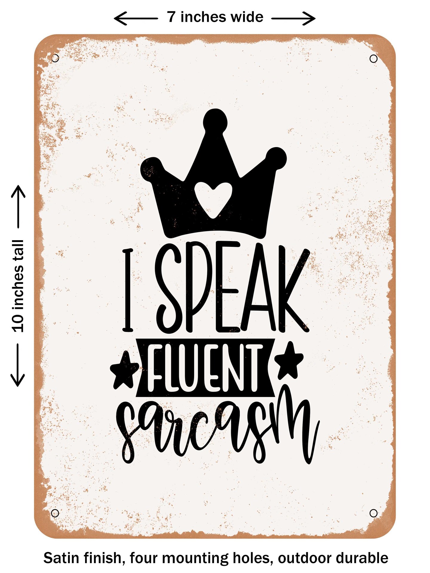 DECORATIVE METAL SIGN - I Speak Fluent Sarcasm - 5  - Vintage Rusty Look