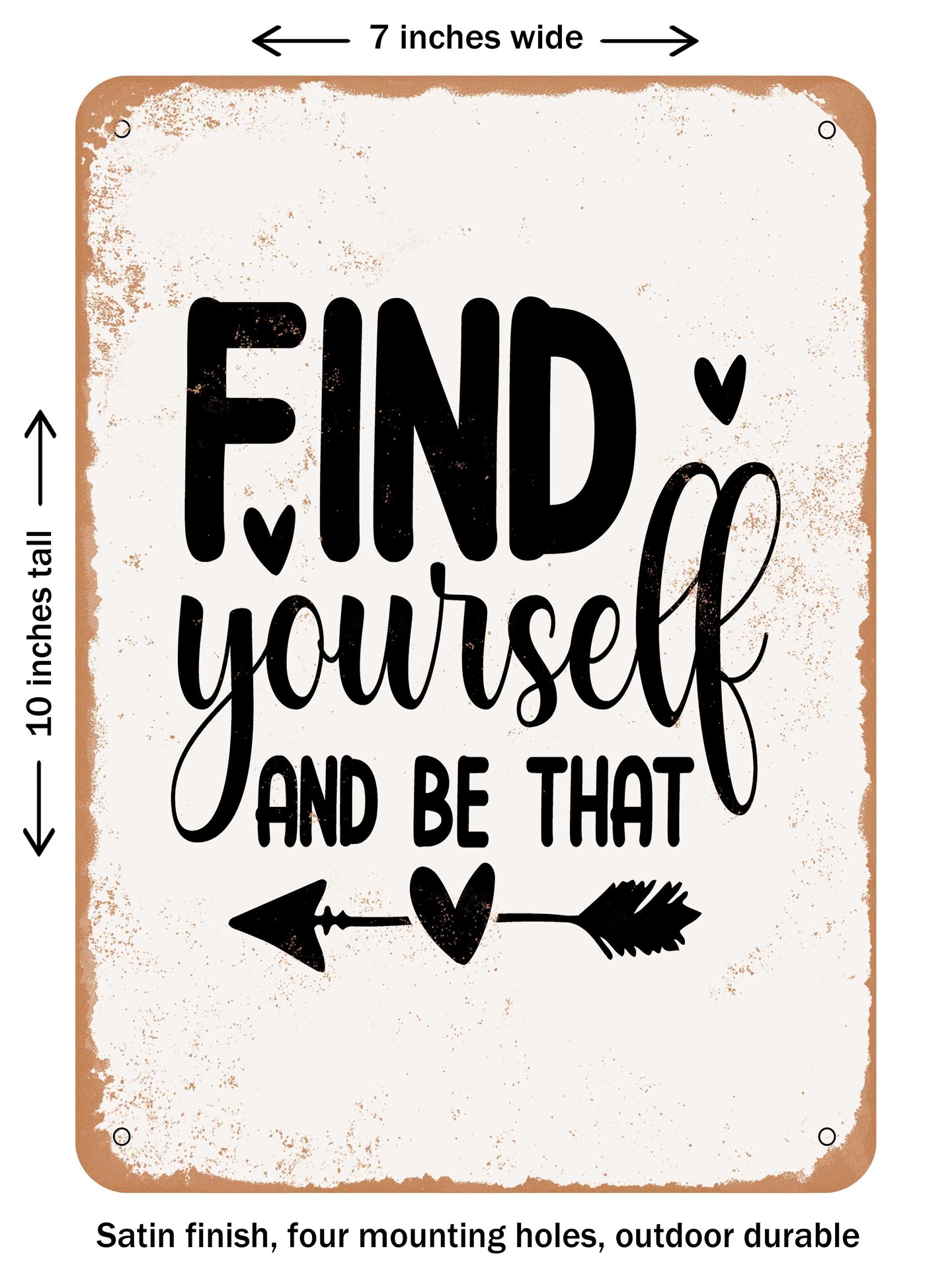 DECORATIVE METAL SIGN - Find Yourself and Be That - 4  - Vintage Rusty Look