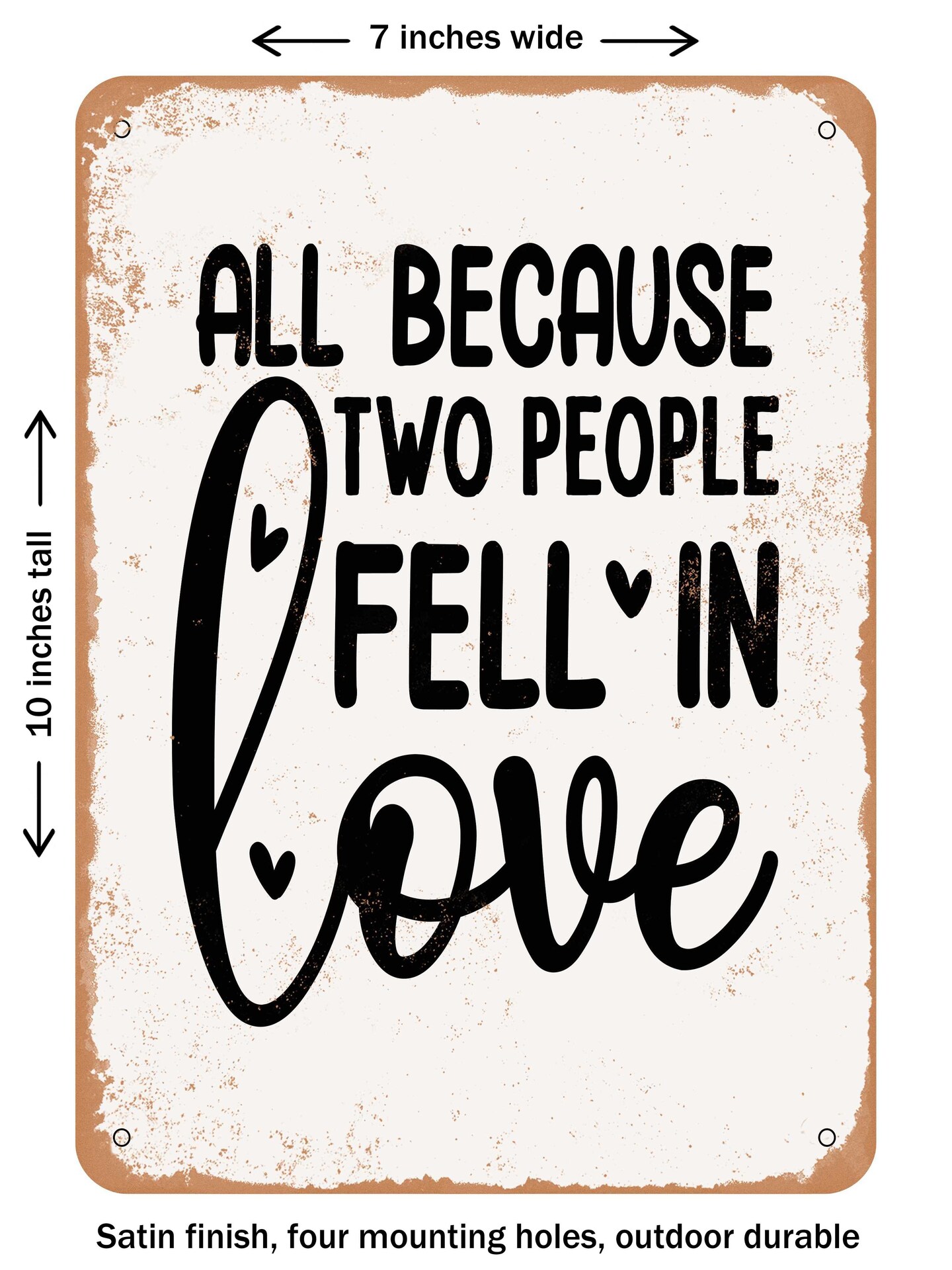 DECORATIVE METAL SIGN - All Because Two People Fell In Love - 2 - Vintage Rusty Look