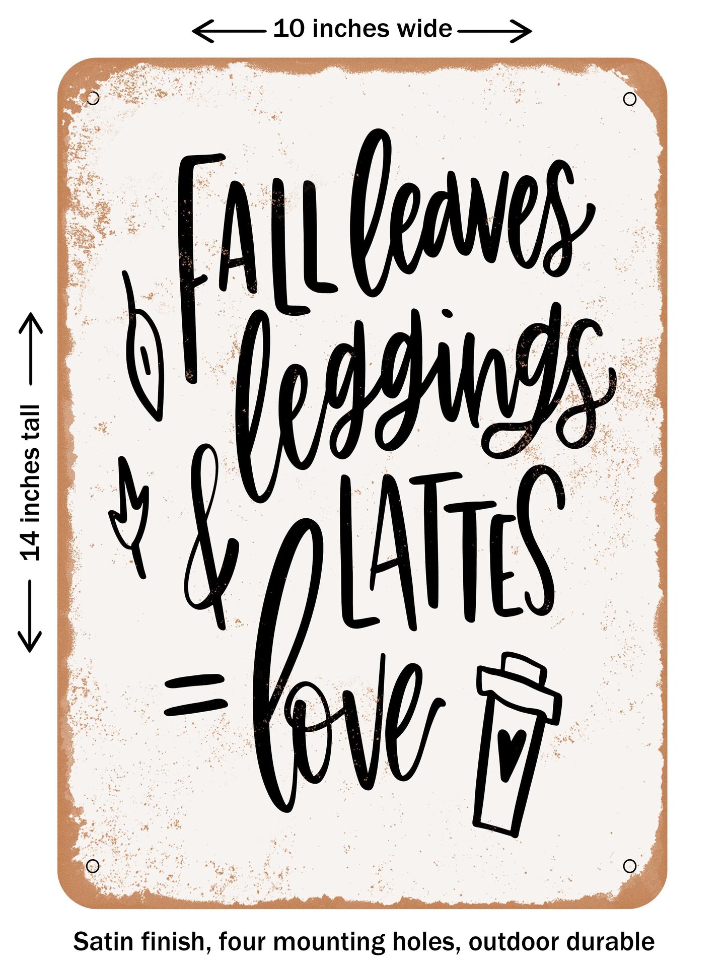 DECORATIVE METAL SIGN - Fall Leaves Leggings Lattes  - Vintage Rusty Look