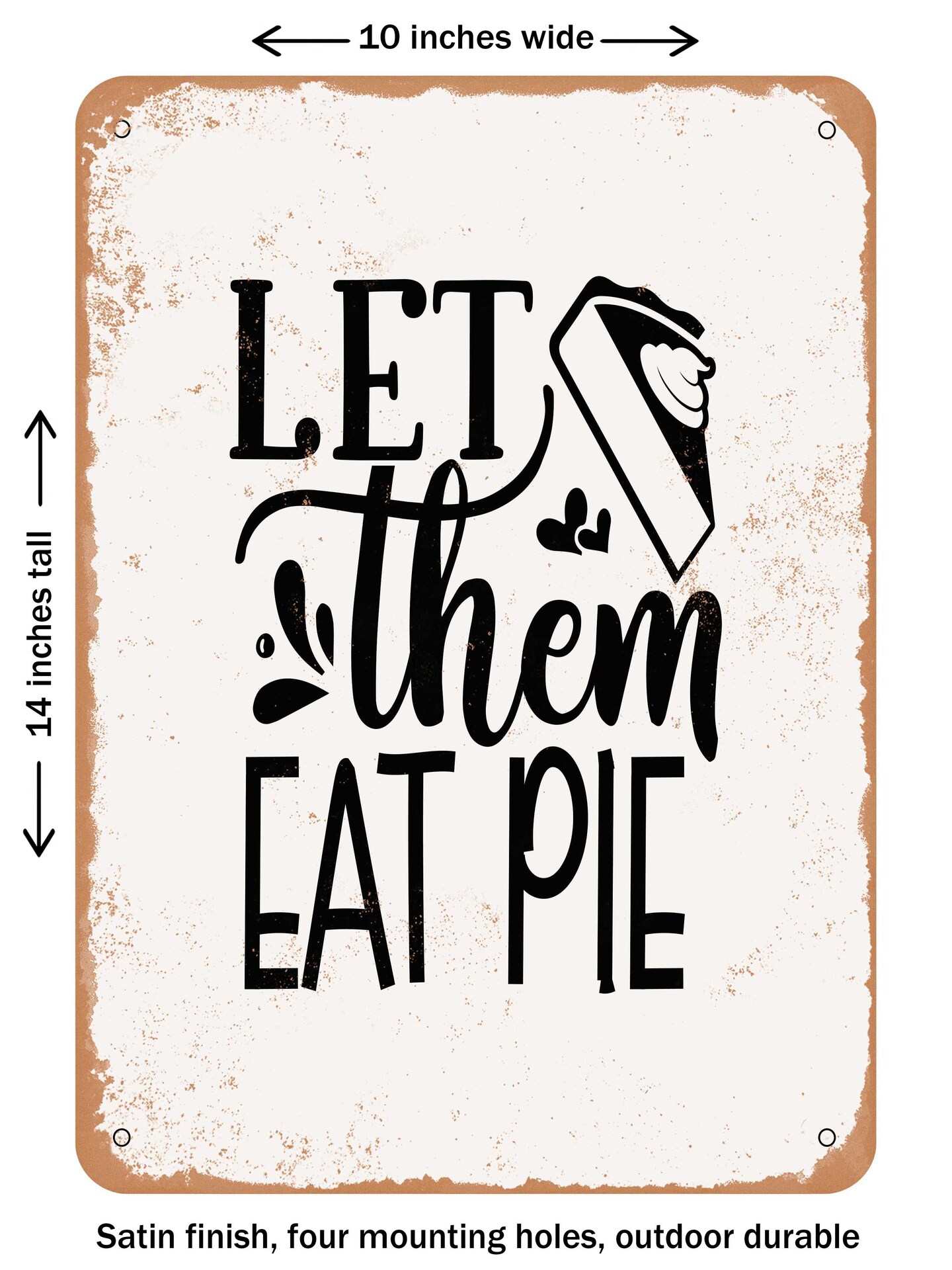 DECORATIVE METAL SIGN - Let them Eat Pie - Vintage Rusty Look