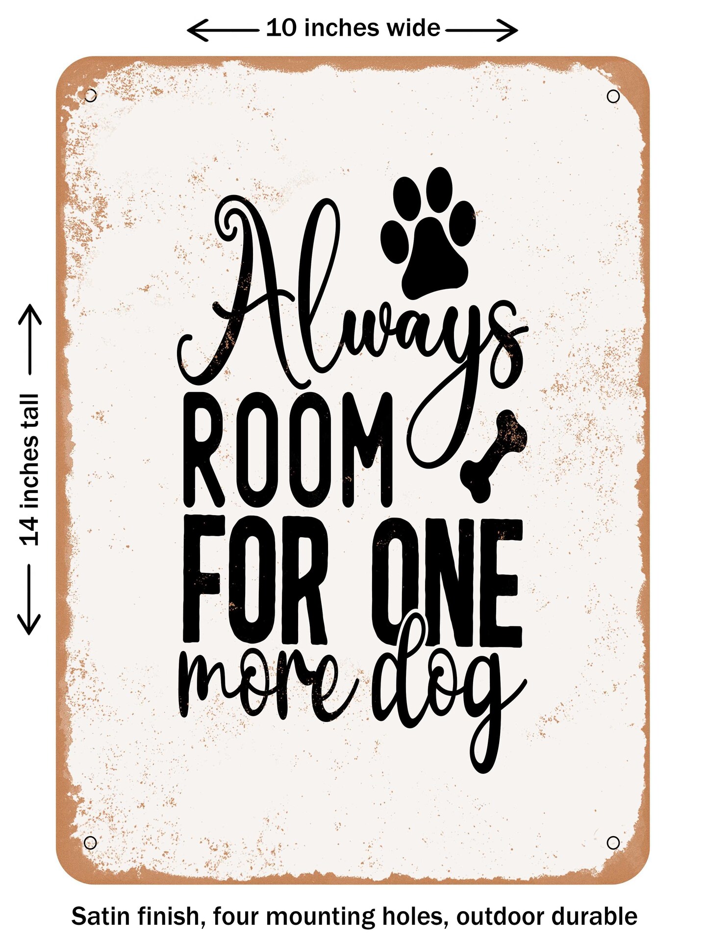 DECORATIVE METAL SIGN - Always Room For One More Dog  - Vintage Rusty Look