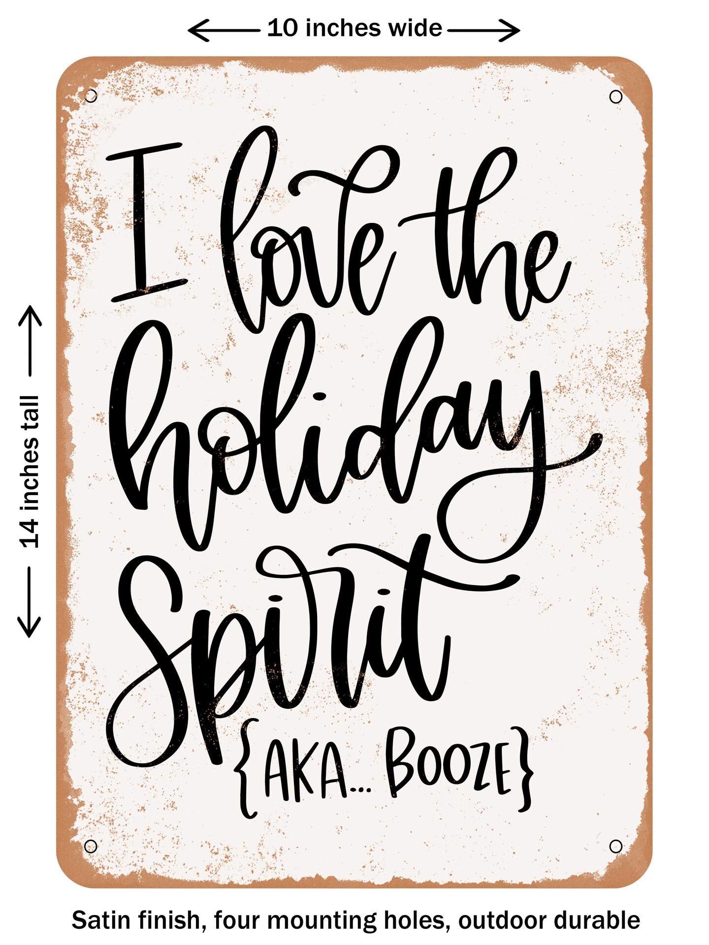 DECORATIVE METAL SIGN - Holiday Spirit Aka Booze - Vintage Rusty Look