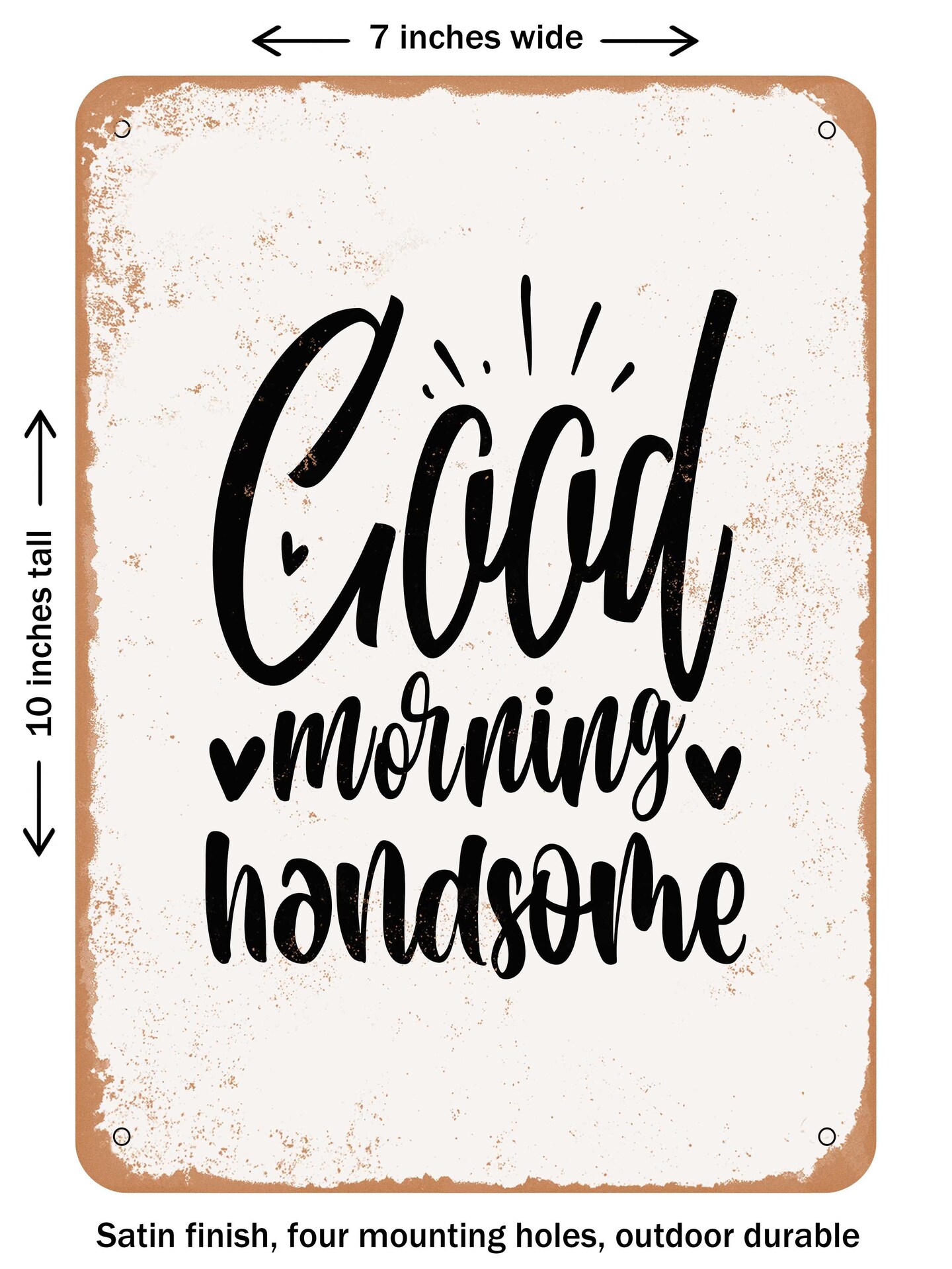 DECORATIVE METAL SIGN - Good Morning Handsome  - Vintage Rusty Look