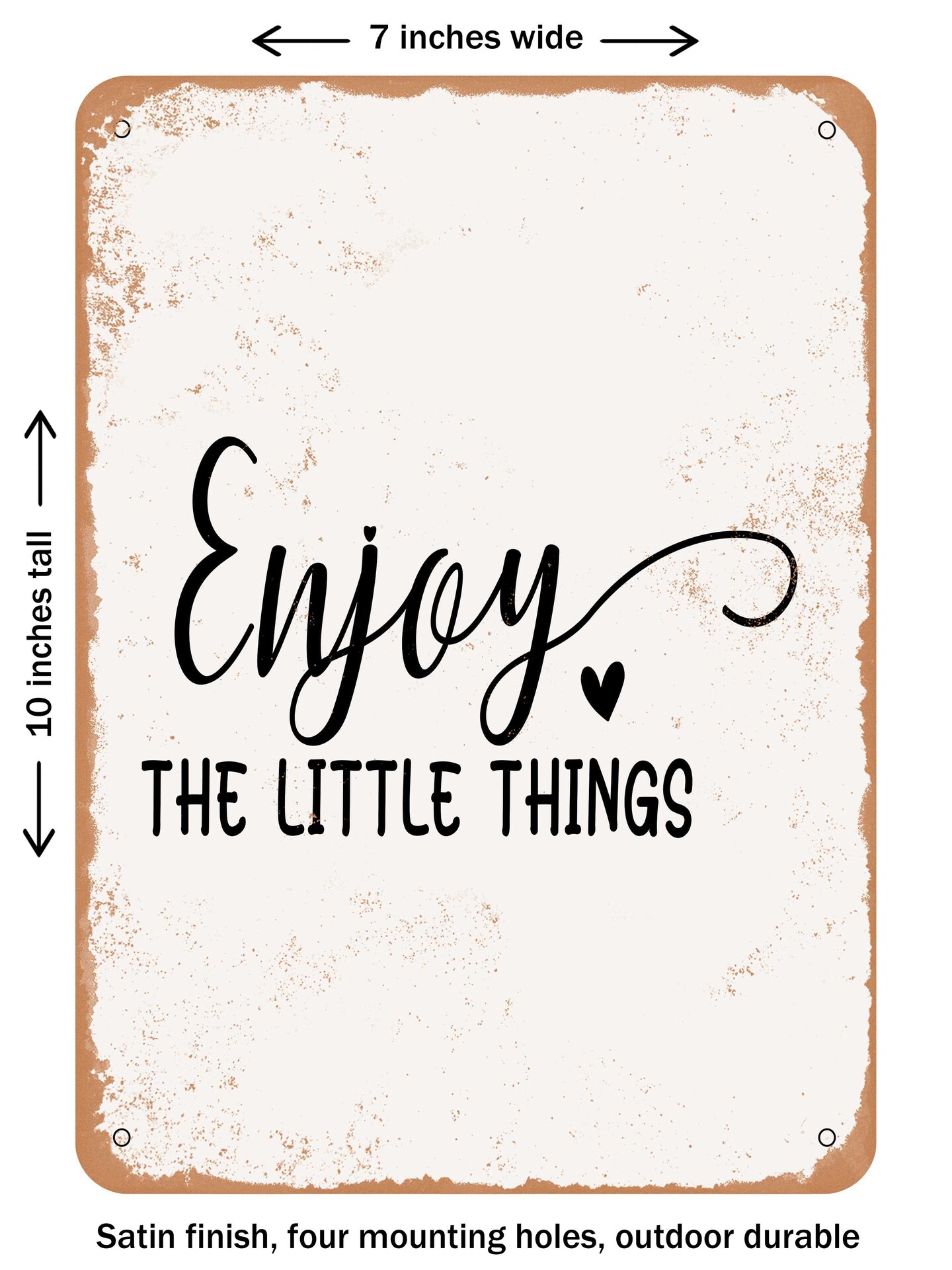 DECORATIVE METAL SIGN - Enjoy the Little Things - 7  - Vintage Rusty Look