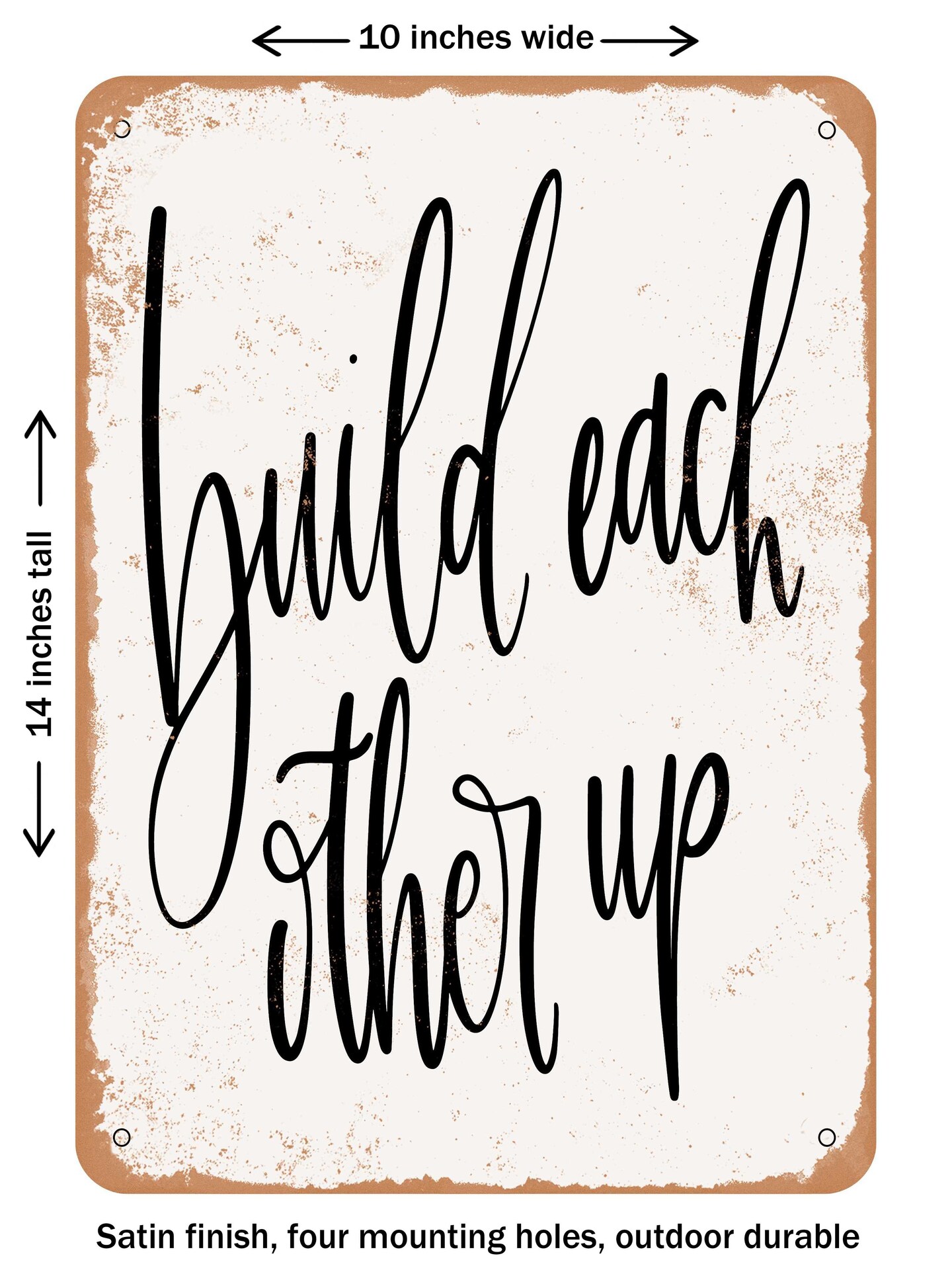 DECORATIVE METAL SIGN - Build Each Other Up  - Vintage Rusty Look