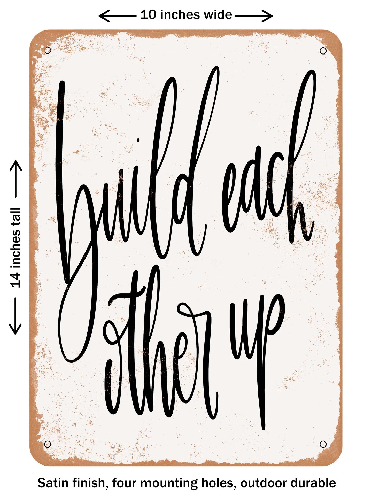 DECORATIVE METAL SIGN - Build Each Other Up - Vintage Rusty Look