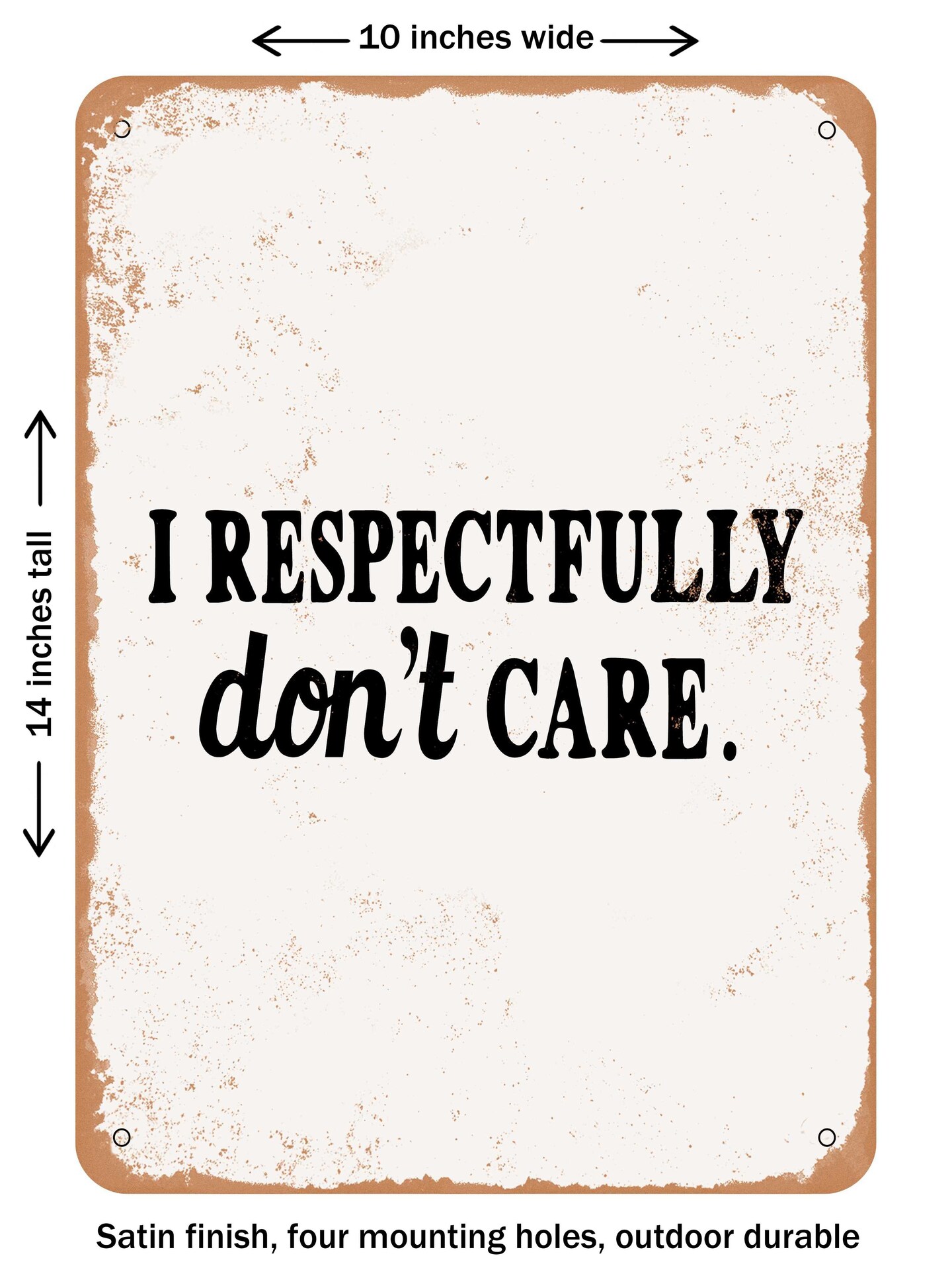 DECORATIVE METAL SIGN - I Respectfully Don&#x27;t Care  - Vintage Rusty Look