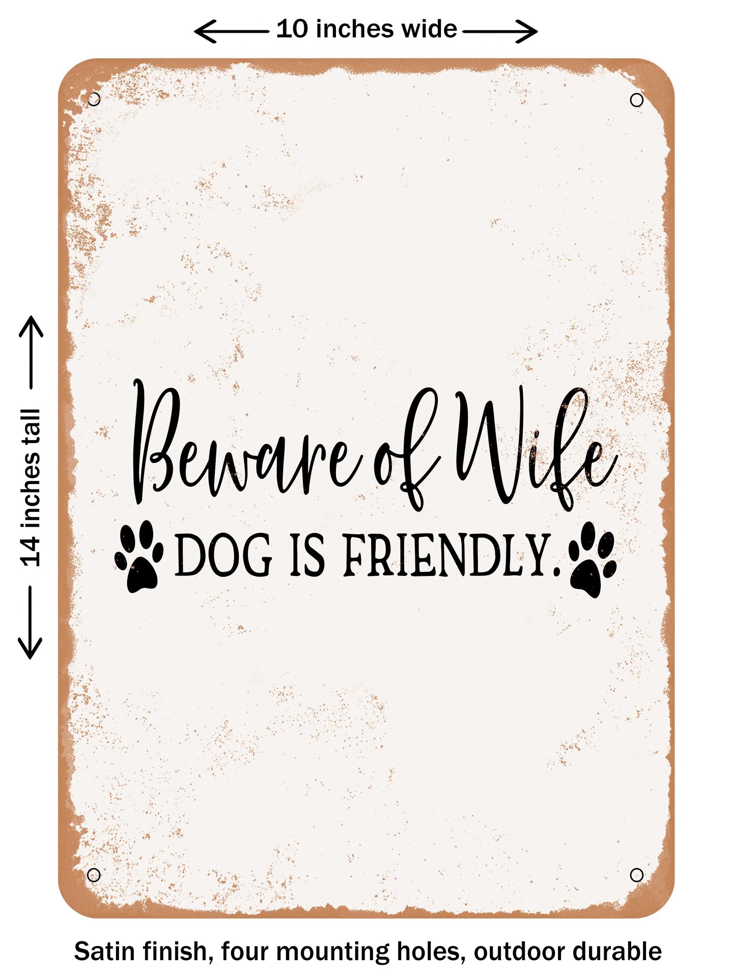 DECORATIVE METAL SIGN - Beware of Wife Dog is Friendly - Vintage Rusty Look