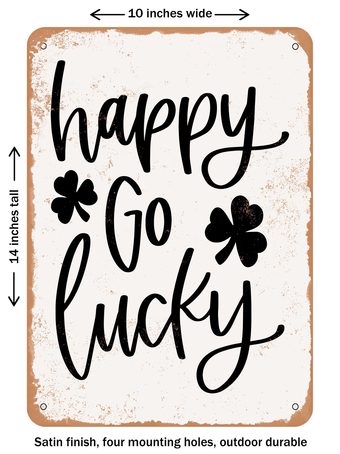 DECORATIVE METAL SIGN - Happy Go Lucky  - Vintage Rusty Look