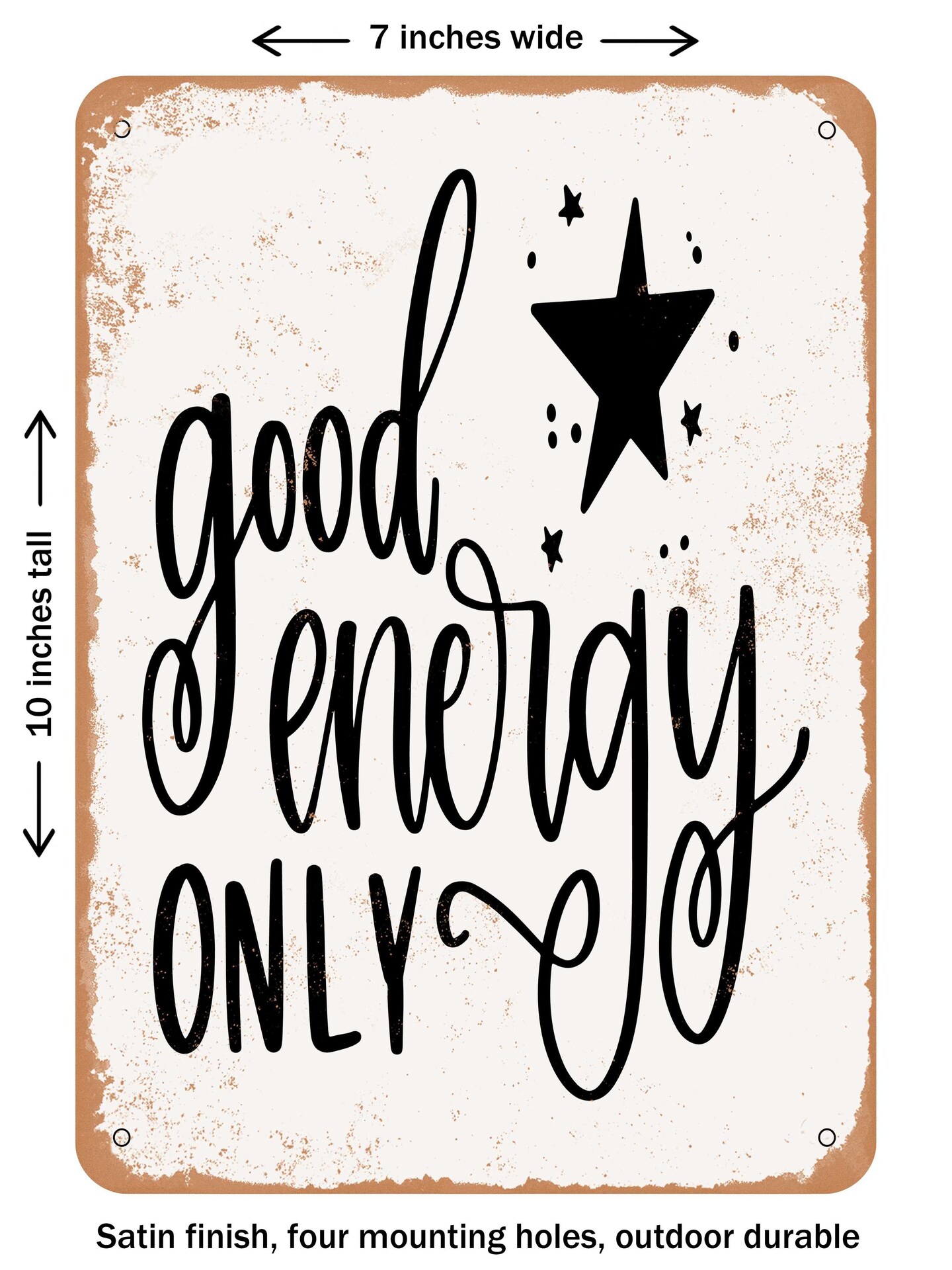 DECORATIVE METAL SIGN - Good Energy Only - Vintage Rusty Look