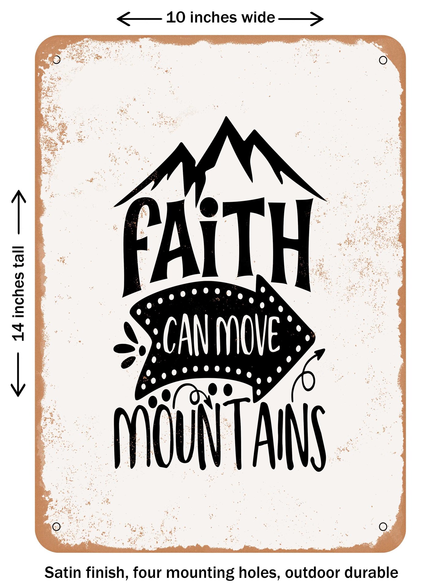 DECORATIVE METAL SIGN - Faith Can Move Mountains - 8 - Vintage Rusty Look