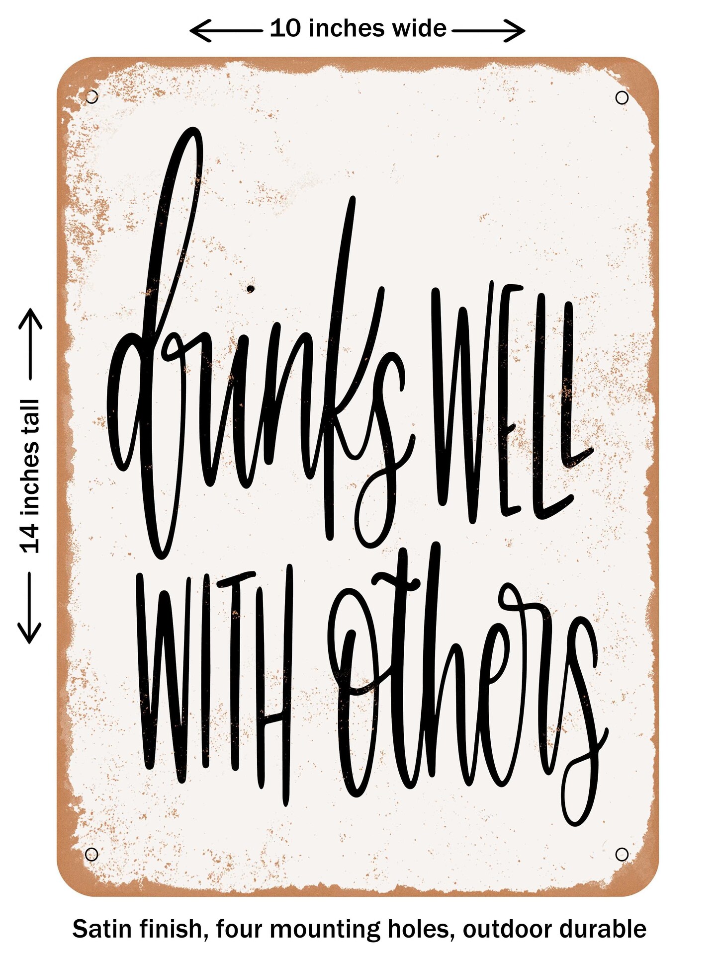 DECORATIVE METAL SIGN - Drinks Well With Others  - Vintage Rusty Look