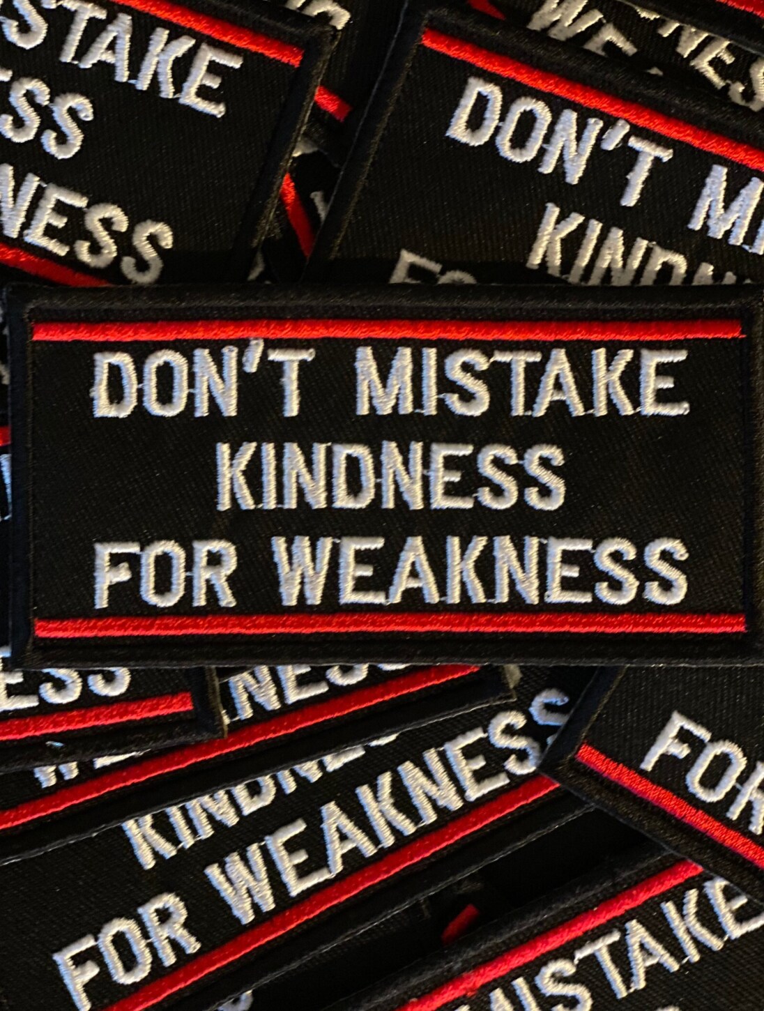 Don&#x27;t Mistake My kindness for Weakness Patch