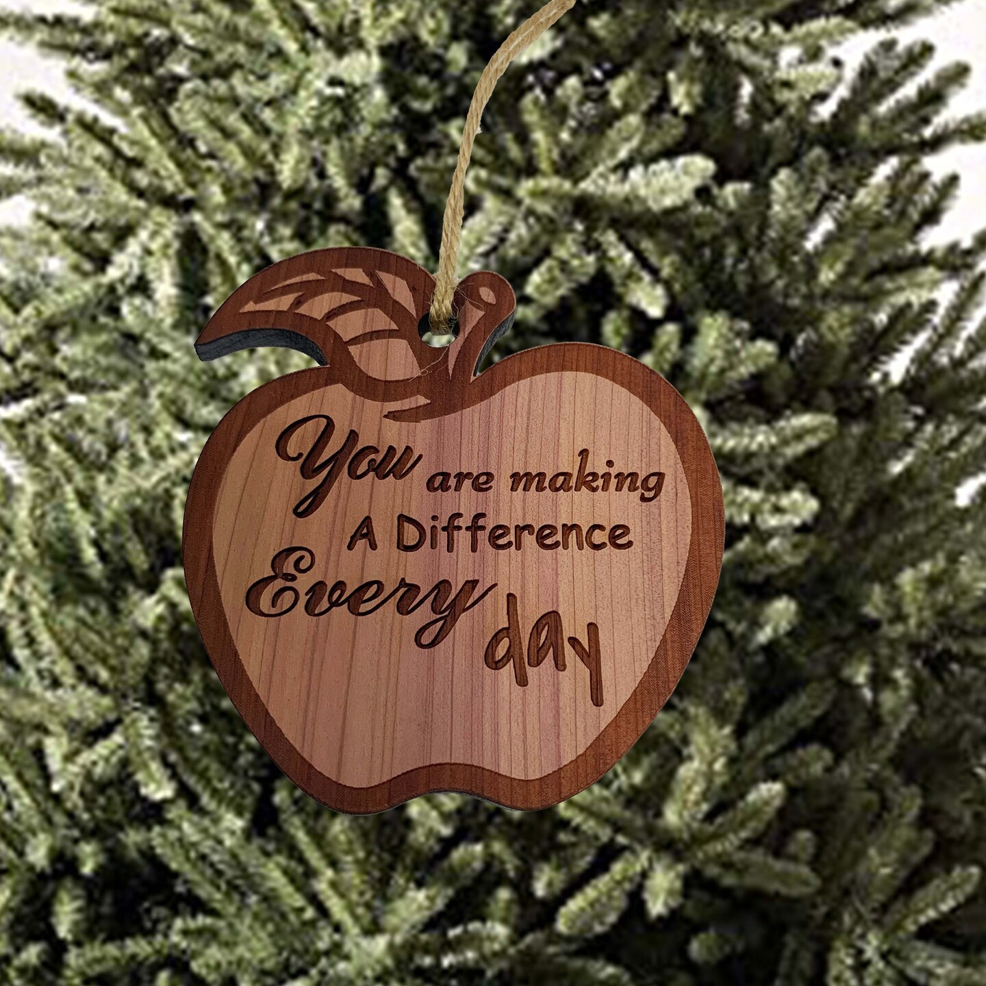 You are making a Difference Every Day - Raw Cedar Ornament You are making a Difference Every Day - Raw Cedar Ornament