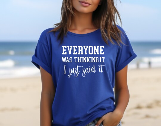Everyone Was Thinking It I Just Said It Shirt, sarcastic shirts, Mental Health, self care, self love, motivational,gift for him,gift for her product 4