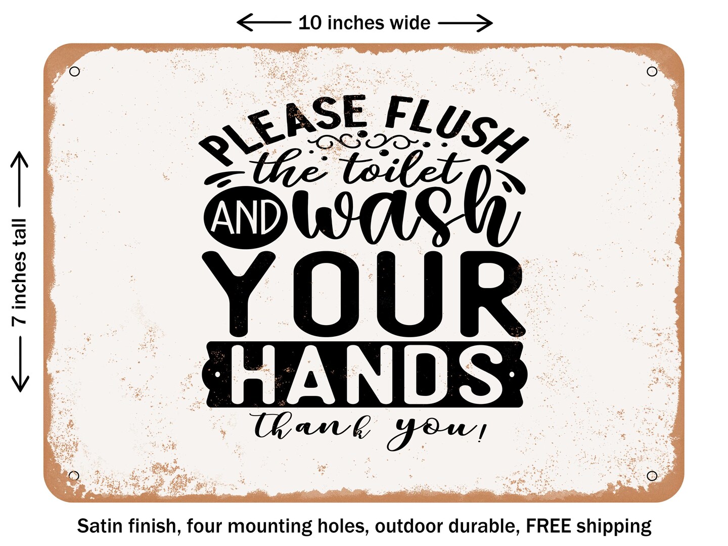DECORATIVE METAL SIGN - Please Flush the toilet and Wash Your Hands Thank You - Vintage Rusty Look