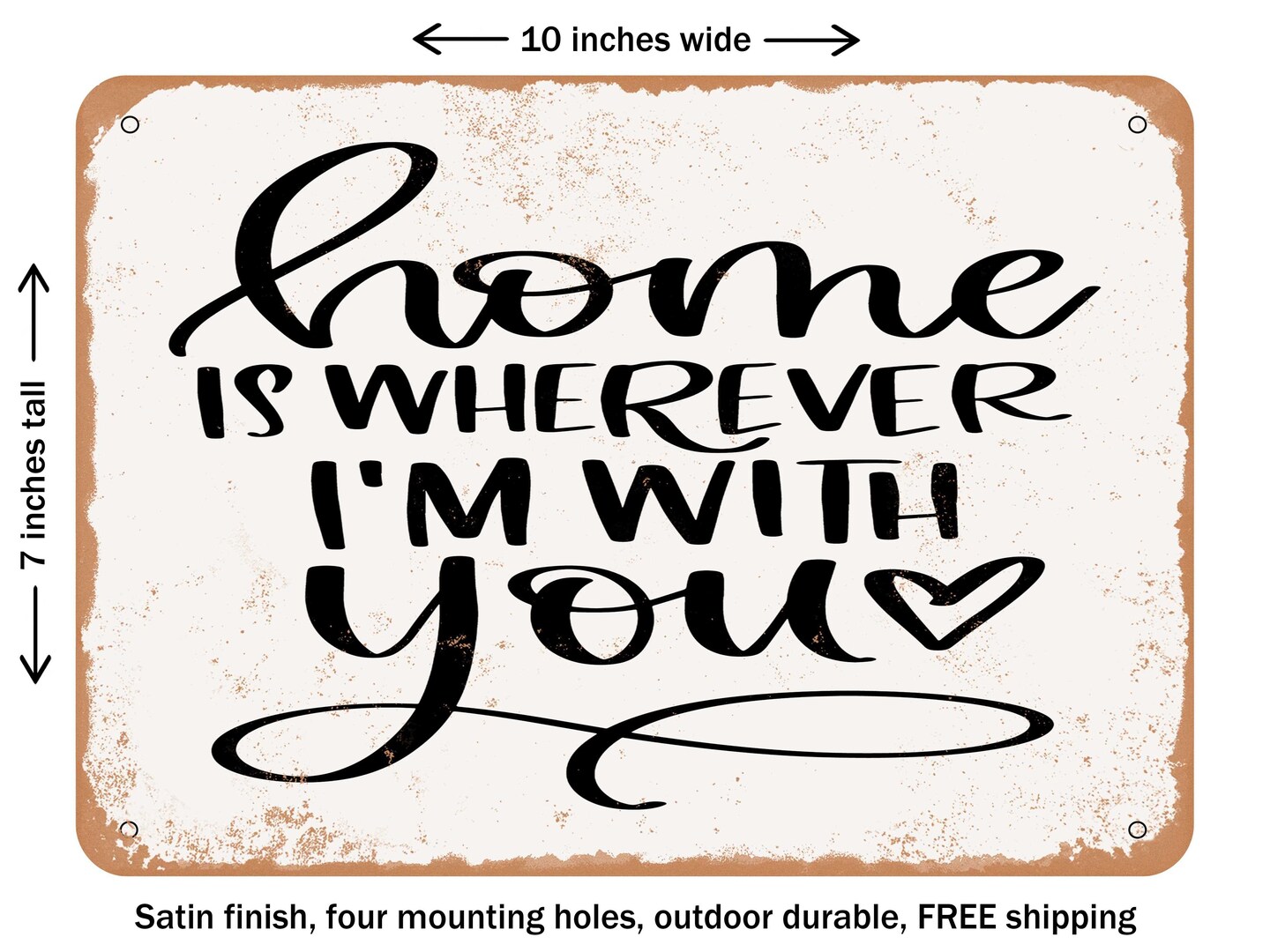 DECORATIVE METAL SIGN - Home is Wherever I&#x27;m With You - Vintage Rusty Look