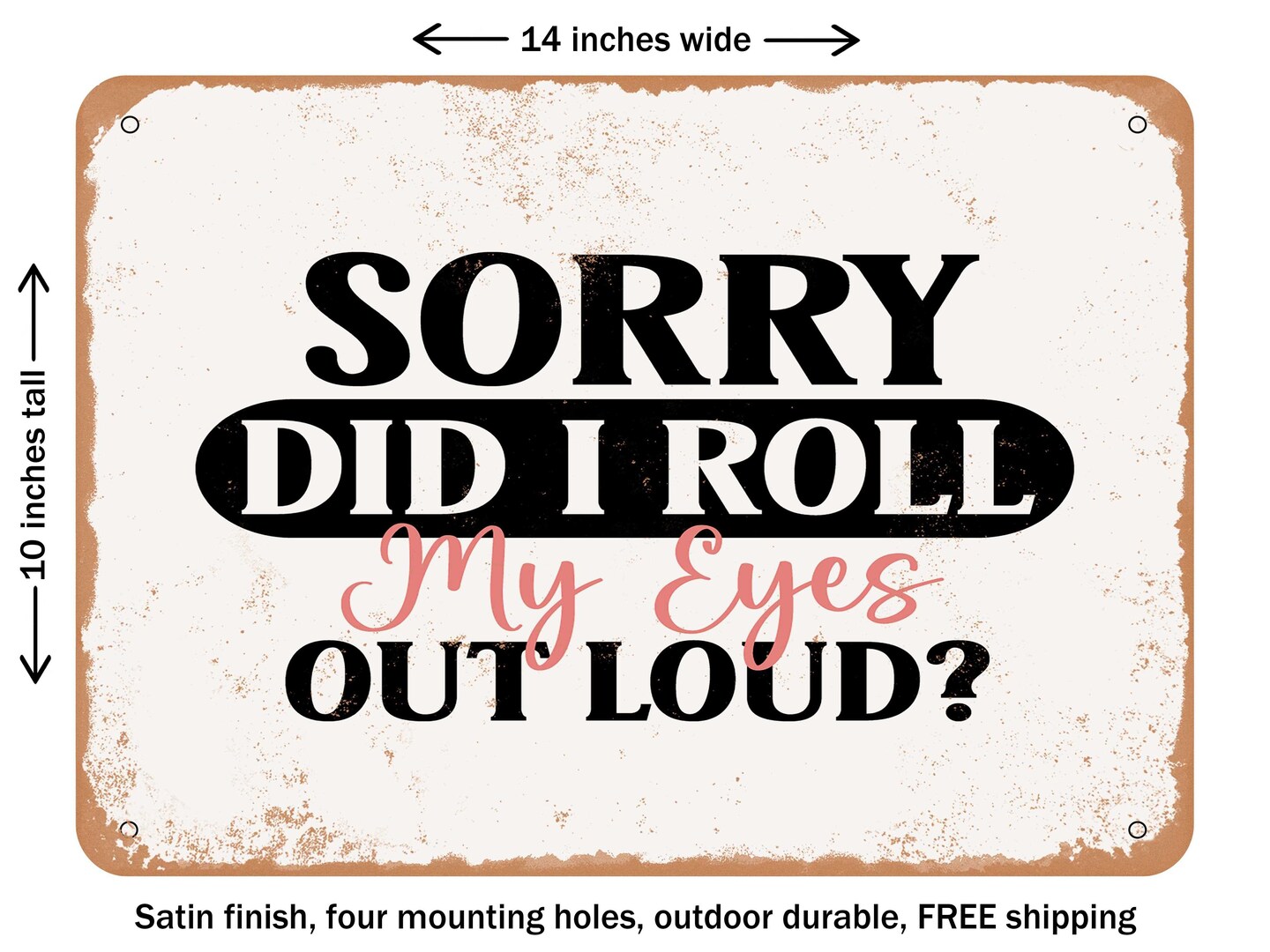 DECORATIVE METAL SIGN Sorry Did I Roil My Eyes Out Loud Vintage Rusty Look Michaels