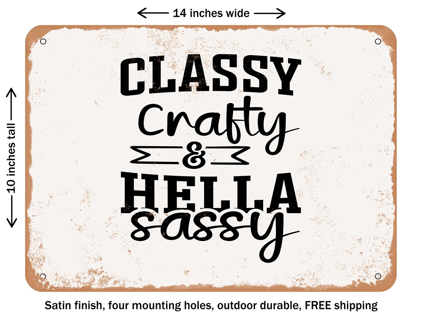 DECORATIVE METAL SIGN - Classy Crafty and Hella Sassy - Vintage Rusty Look